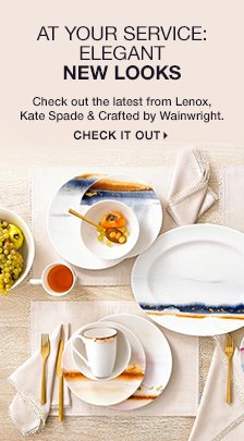 At Your Service: Elegant New Looks, Check out the latest from Lenox, Kate Spade and Crafted by Wainwright, Chekc it Out