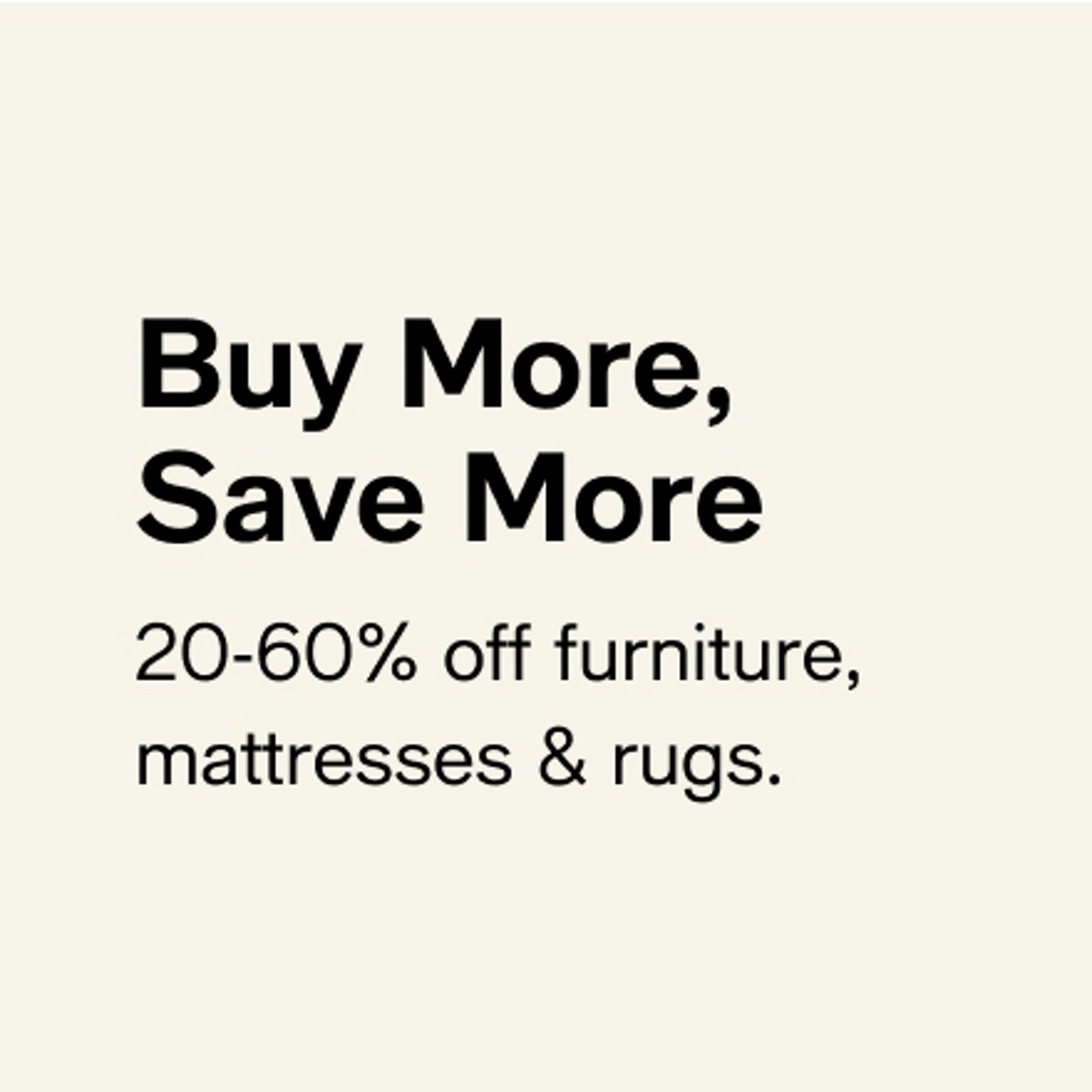 Furniture Buy More Save More