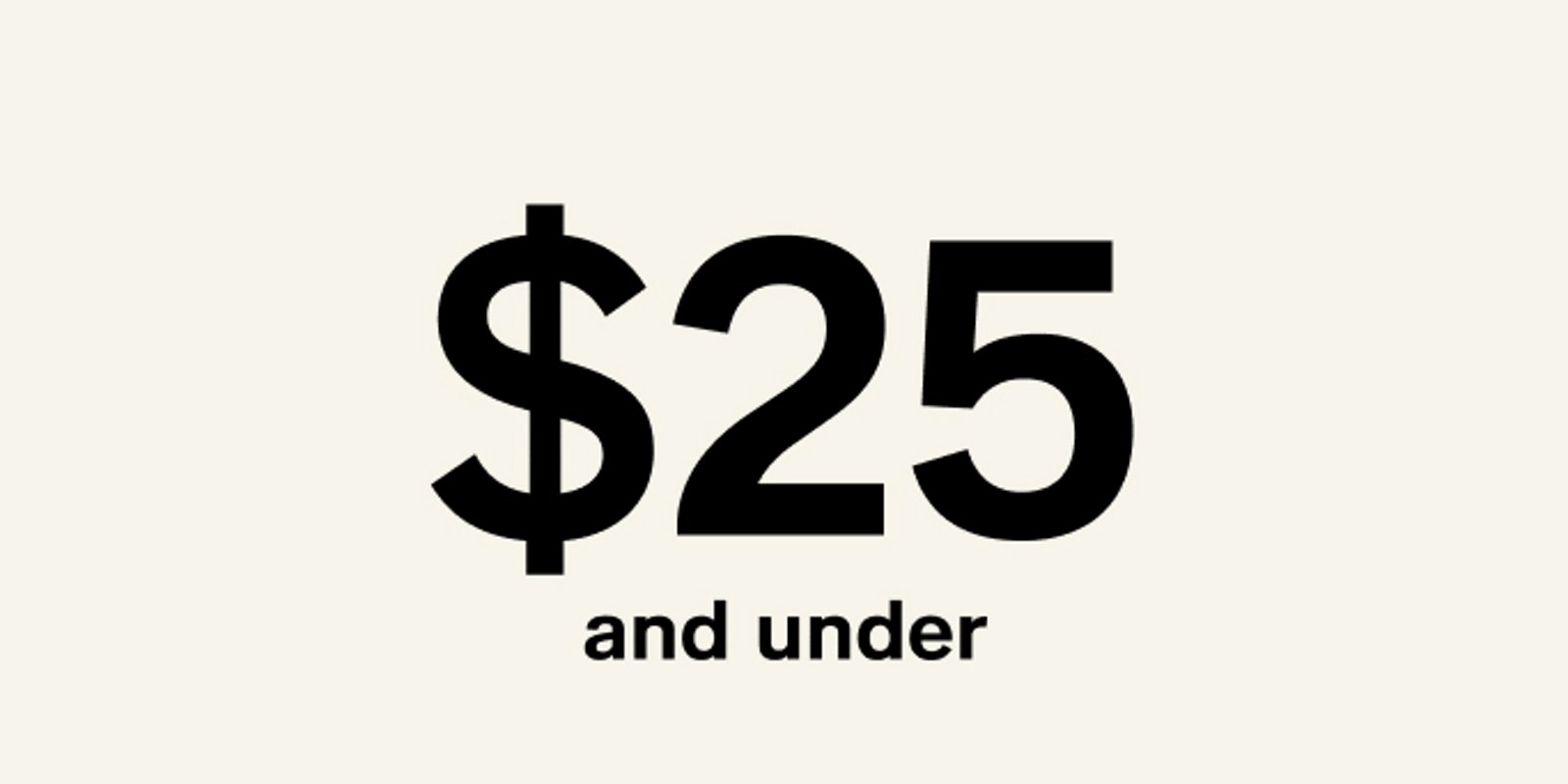 $25 & Under 