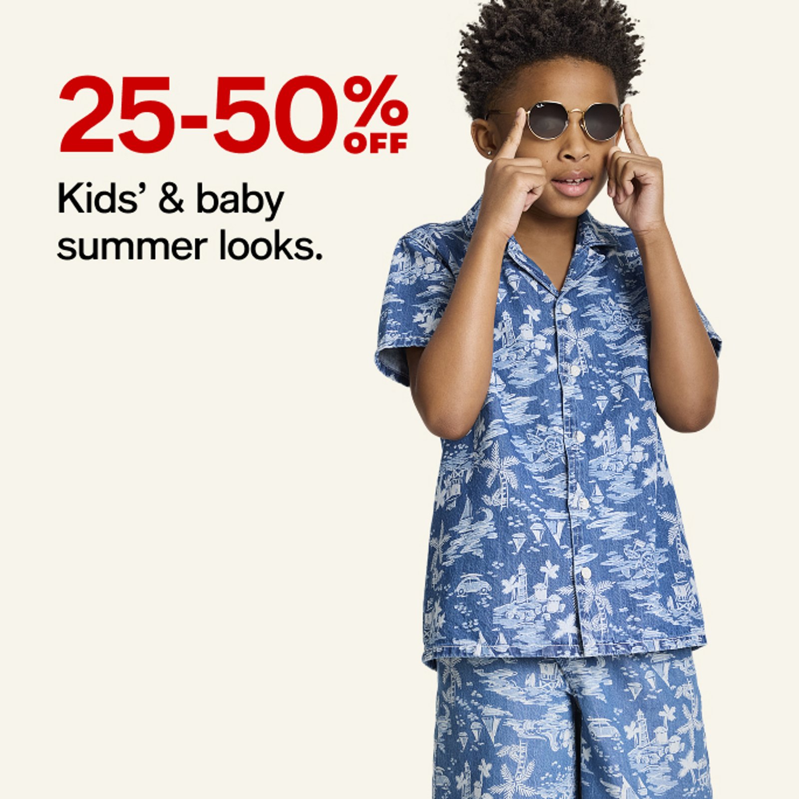 25-50% OFF Kids' & baby summer looks.