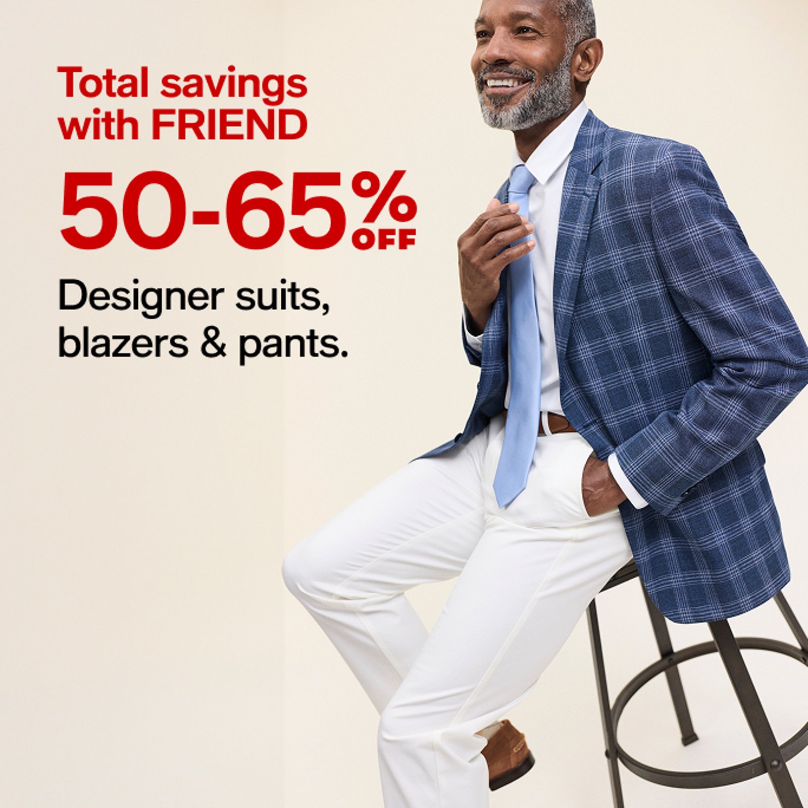 50-65% OFF Designer suits, blazers & pants.