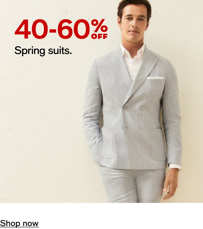 40-60% OFF Spring suits.