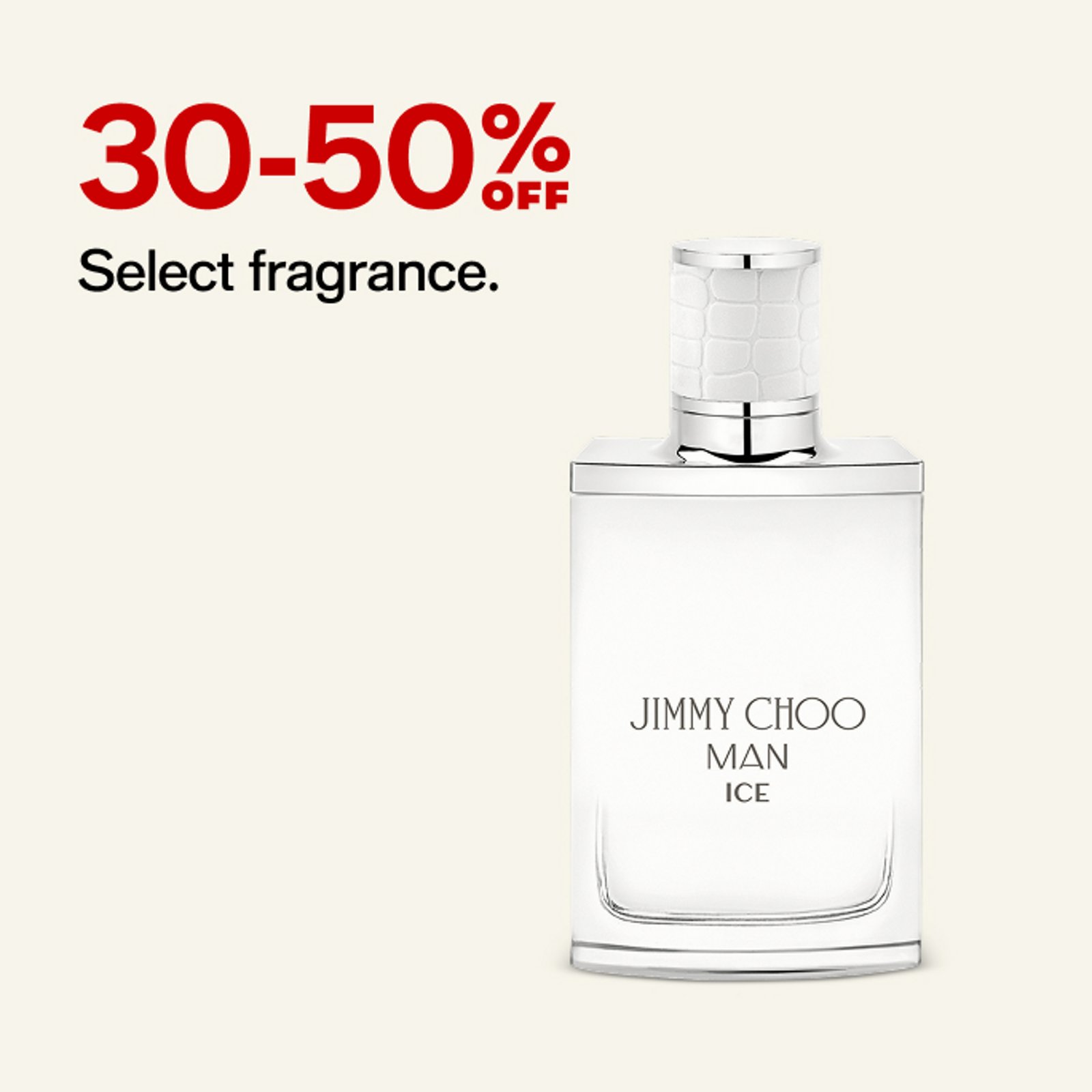 30-50% OFF Select fragrance.