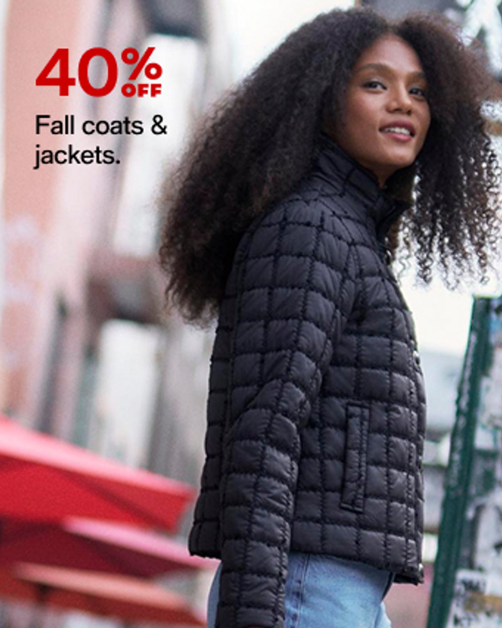 40% OFF Fall coats & jackets.
