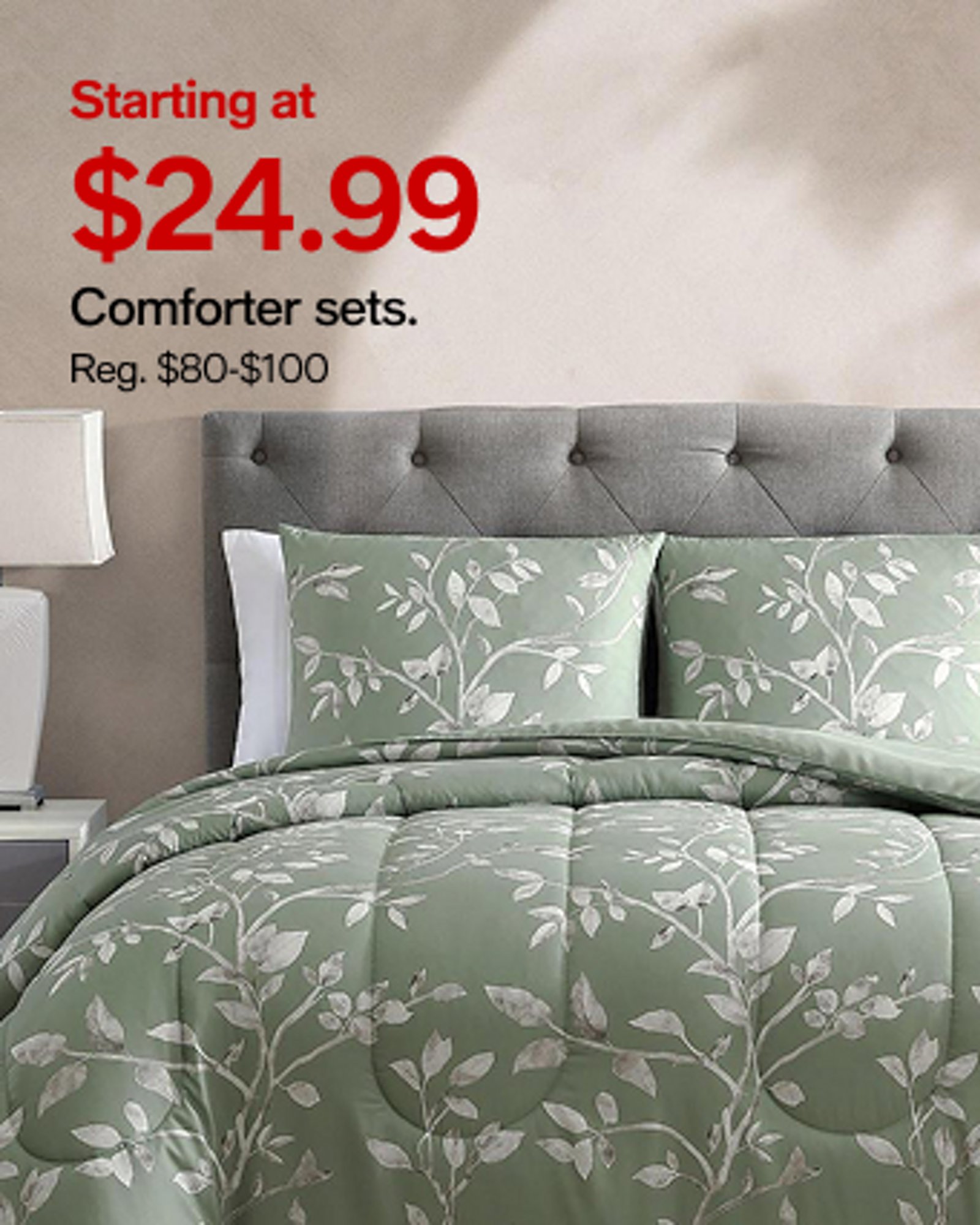 Starting at $24.99 Comforter sets.